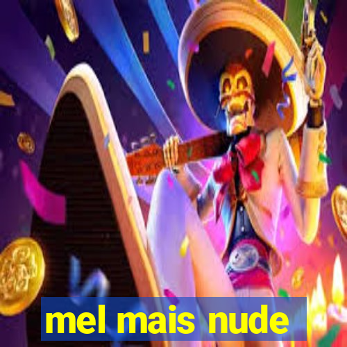 mel mais nude